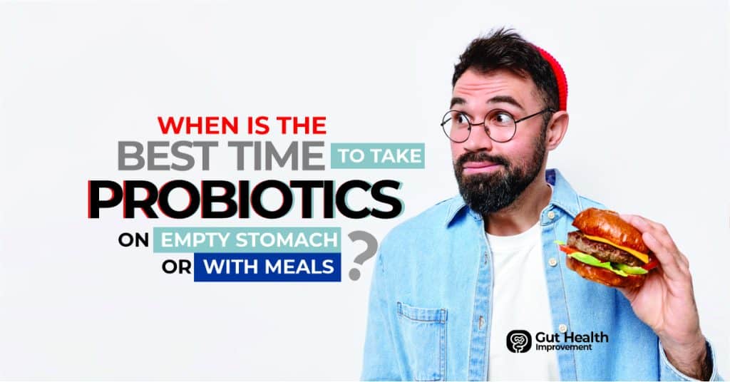 Are You Supposed To Take Probiotics On An Empty Stomach Probiotics on Empty Stomach or With Meals: When's Best Time?