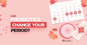 Can Probiotics Change Your Period & Impact Your Menstrual Cycle?